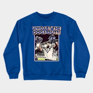 Canterbury Bulldogs - Cheerleader Kasiano - WHO LET THE DOGS OUT?! Crewneck Sweatshirt